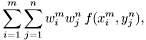 \[ \sum_{i=1}^m \sum_{j=1}^n w_i^m w_j^n \, f(x_i^m, y_j^n), \]