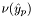 $\nu(\hat y_p)$