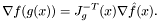 \[\nabla f(g(x)) = J_g^{-T}(x) \nabla \hat{f}(x).\]