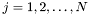 $j = 1, 2, \dots, N$