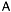 $\mathsf{A}$