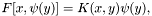 \[ F[x, \psi(y)] = K(x, y) \psi(y), \]